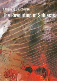 The Revolutions of Subjects - Kazimierz Obuchowski [KSIĄŻKA]