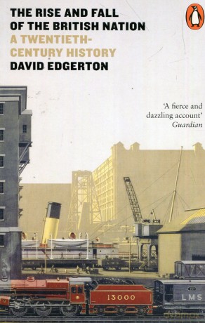 The Rise and Fall of the British Nation - David Edgerton [KSIĄŻKA]