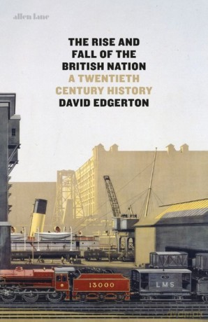The Rise and Fall of the British Nation - David Edgerton [KSIĄŻKA]