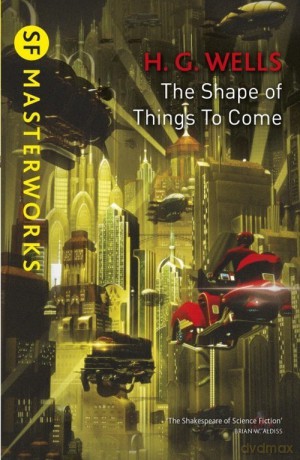 The Shape Of Things To Come - H.G. Wells [KSIĄŻKA]
