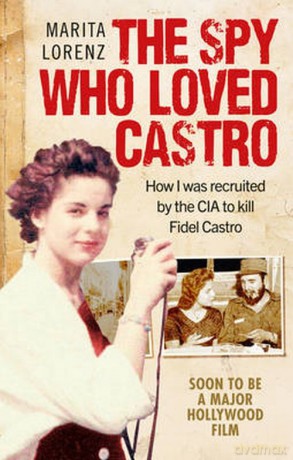 The Spy Who Loved Castro - Marita Lorenz [KSIĄŻKA]