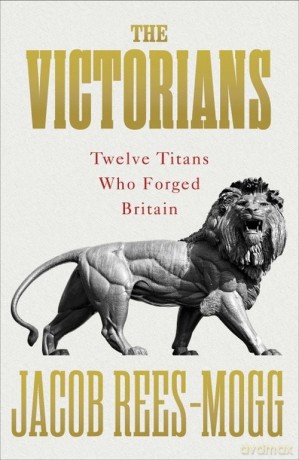 The Victorians - Jacob Rees-Mogg [KSIĄŻKA]