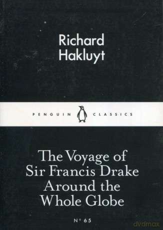 The Voyage of Sir Francis Drake Around the Whole Globe - Richard Hakluyt [KSIĄŻKA]