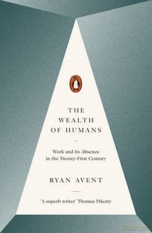 The Wealth of Humans - Ryan Avent [KSIĄŻKA]