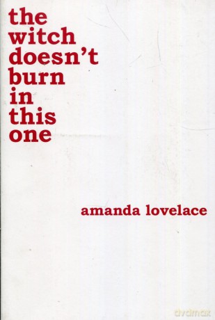 The witch doesnt burn in this one - Amanda Lovelace [KSIĄŻKA]