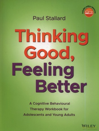 Thinking Good, Feeling Better - Paul Stallard [KSIĄŻKA]