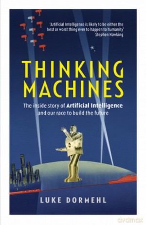 Thinking Machines - Luke Dormehl [KSIĄŻKA]