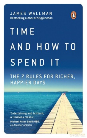 Time and How to Spend It - James Wallman [KSIĄŻKA]