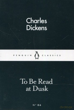 To Be Read at Dusk - Charles Dickens [KSIĄŻKA]