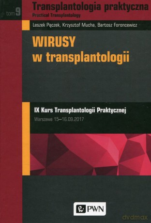 Transplantologia praktyczna (Tom 9) - Leszek Pączek, Krzysztof Mucha [KSIĄŻKA]