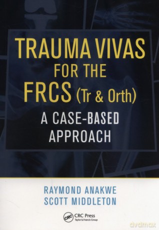 Trauma Vivas for the FRCS - Raymond Anakwe, Scott Middleton [KSIĄŻKA]