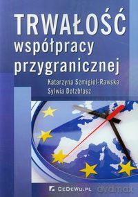 Trwałość współpracy przygranicznej - Katarzyna Szmigiel-Rawska, Sylwia Dołzbłasz [KSIĄŻKA]