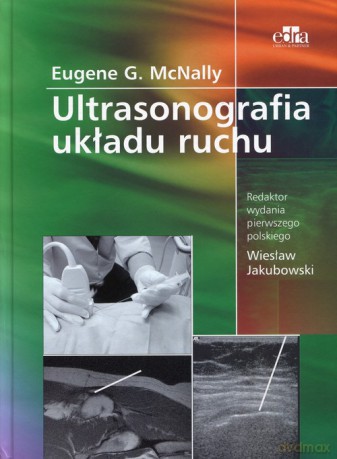 Ultrasonografia układu ruchu - Eugene G. McNally [KSIĄŻKA]