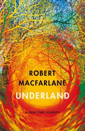 Underland - Robert Macfarlane [KSIĄŻKA]