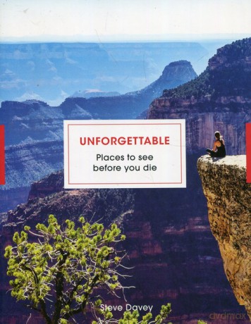 Unforgettable Places to see before you die - Steve Davey [KSIĄŻKA]