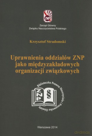 Uprawnienia oddziałów ZNP jako międzyzakładowych organizacji związkowych - Krzysztof Stradomski [KSIĄŻKA]