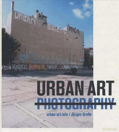 Urban Art Photography - Jurgen Grosse [KSIĄŻKA]