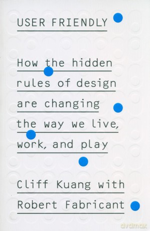User Friendly - Cliff Kuang, Robert Fabricant [KSIĄŻKA]