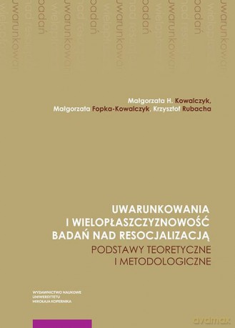 Uwarunkowania i wielopłaszczyznowość badań nad resocjalizacją [KSIĄŻKA]