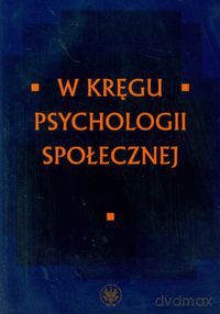 W kręgu psychologii społecznej [KSIĄŻKA]