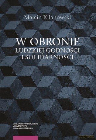 W obronie ludzkiej godności i solidarności - Marcin Kilanowski [KSIĄŻKA]