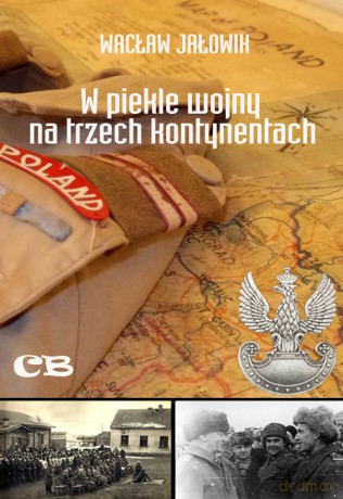 W piekle wojny na trzech kontynentach - Wacław Jałowik [KSIĄŻKA]