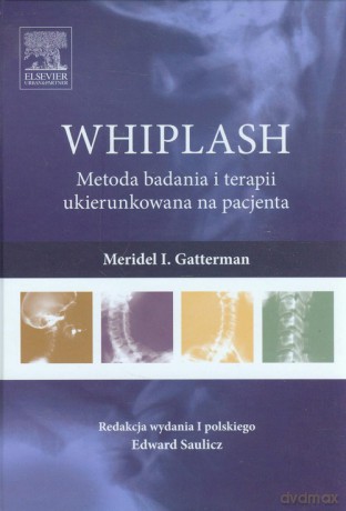 WHIPLASH Metoda badania i terapii ukierunkowana na pacjenta - Meridel I. Gatterman [KSIĄŻKA]