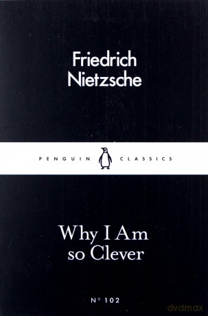 Why I am So Clever - Friedrich Nietzsche [KSIĄŻKA]