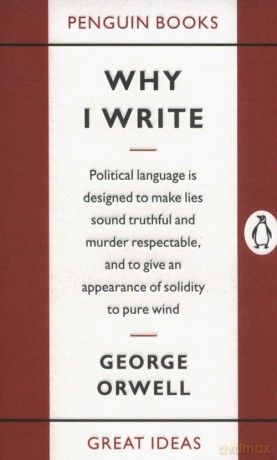 Why I Write - George Orwell [KSIĄŻKA]