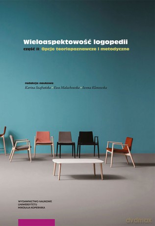 Wieloaspektowość logopedii cz II Opcje teoriopoznawcze i metodyczne [KSIĄŻKA]