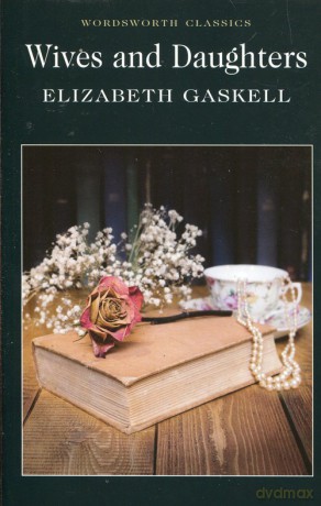 Wives and Daughters - Elizabeth Gaskell [KSIĄŻKA]