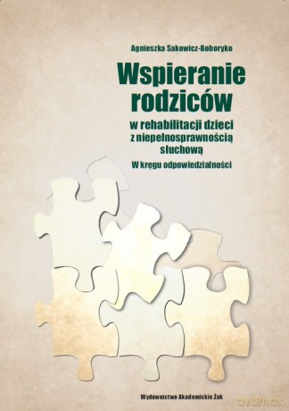 Wspieranie rodziców w rehabilitacji dzieci z niepełnosprawnością słuchową - Agnieszka Sakowicz-Boboryko [KSIĄŻKA]