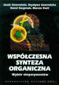Współczesna synteza organiczna Wybór eksperymentów - Jacek Gawroński, Krystyna Gawrońska [KSIĄŻKA]