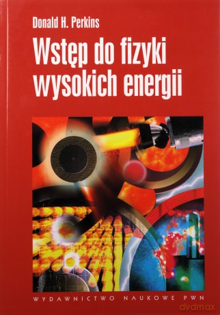 Wstęp do fizyki wysokich energii - Donald H. Perkins [KSIĄŻKA]