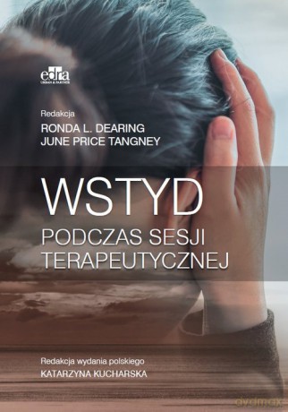 Wstyd podczas sesji terapeutycznej - Dearing R.L., Tangney J.P. [KSIĄŻKA]