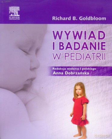 Wywiad i badanie w pediatrii - Richard B. Goldbloom [KSIĄŻKA]
