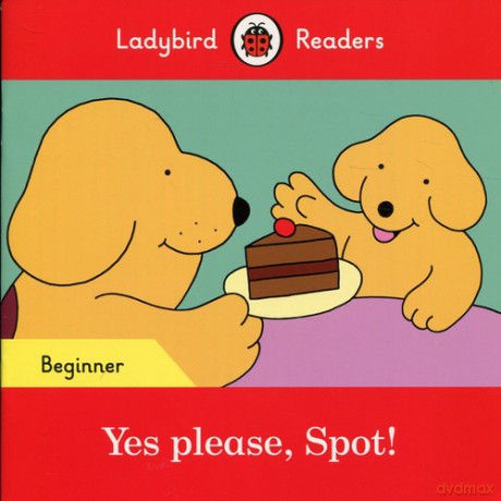 Yes please, Spot! - Ladybird Readers Beginner [KSIĄŻKA]
