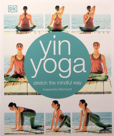 Yin Yoga stretch the mindful way - Kassandra Reinhardt [KSIĄŻKA]