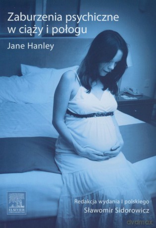 Zaburzenia psychiczne w ciąży i połogu - Jane Hanley [KSIĄŻKA]
