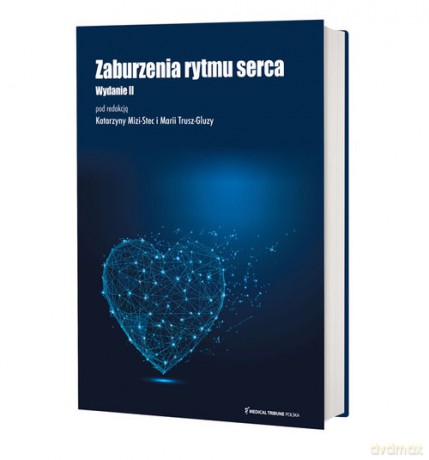 Zaburzenia rytmu serca - Katarzyna Mizia-Stec, Maria Trusz-Gluza [KSIĄŻKA]