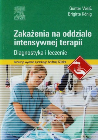 Zakażenia na oddziale intensywnej terapii - Gunter Weib, Brigitte Konig [KSIĄŻKA]