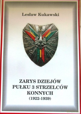 Zarys dziejow Pułku 3 Strzelców Konnych (1922-1939) - Lesław Kukawski [KSIĄŻKA]