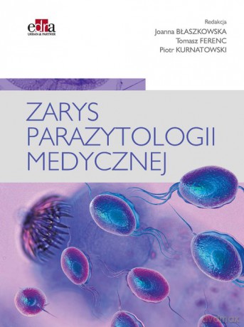 Zarys parazytologii medycznej - T. Ferenc, P. Kurnatowski [KSIĄŻKA]