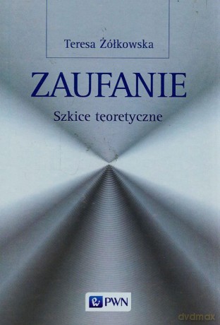 Zaufanie Szkice teoretyczne - Teresa Żółkowska [KSIĄŻKA]