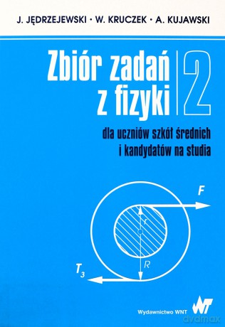 Zbiór zadań z fizyki (Tom 2) dla uczniów szkół średnich i kandydatów na studia - j. Jędrzejewski, W. Kruczek [KSIĄŻKA]
