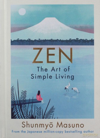 Zen: The Art of Simple Living - Shunmyo Masuno [KSIĄŻKA]