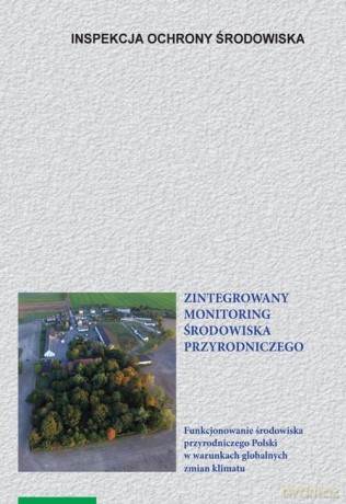 Zintegrowany monitoring środowiska przyrodniczego [KSIĄŻKA]