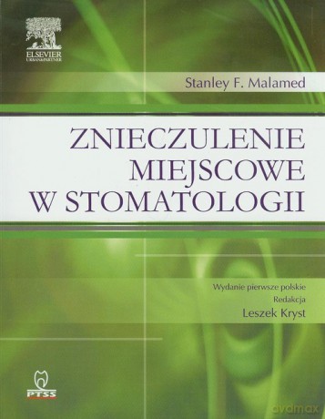 Znieczulenie miejscowe w stomatologii - Stanley F. Malamed [KSIĄŻKA]