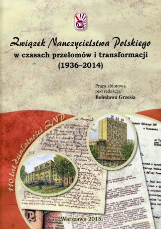 Związek Nauczycielstwa Polskiego w czasach przełomów i transformacji - opracowanie zbiorowe [KSIĄŻKA]
