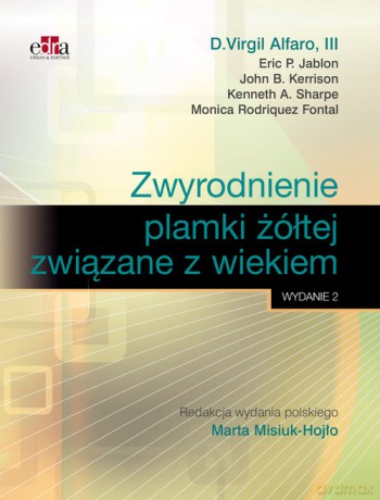 Zwyrodnienie plamki żółtej związane z wiekiem - E.P. Jablon, D.V. Alfaro [KSIĄŻKA]